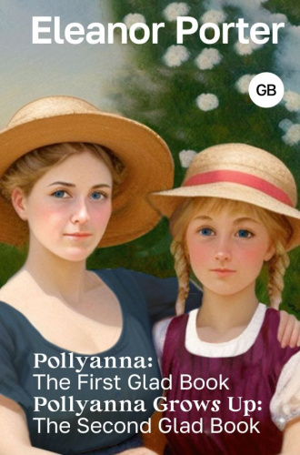 Pollyanna: The First Glad Book